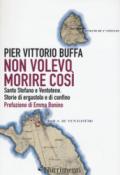 Non volevo morire così. Santo Stefano e Ventotene. Storie di ergastolo e di confino