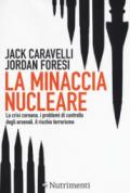 La minaccia nucleare. La crisi coreana, i problemi di controllo degli arsenali, il rischio terrorismo