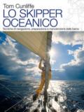 Lo skipper oceanico. Tecniche di navigazione, preparazione e manutenzione della barca