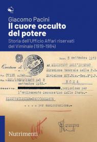 Il cuore occulto del potere. Storia dell'ufficio affari riservati del Viminale (1919-1984)