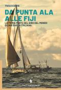 Da Punta Ala alle Fiji. La prima parte del giro del mondo di una barca italiana