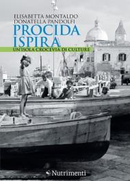 Procida ispira. Un'isola crocevia di culture