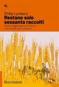 Restano solo sessanta raccolti. Come raggiungere un futuro in armonia con la natura