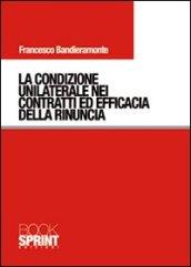 La condizione unilaterale nei contratti ed efficacia della rinuncia