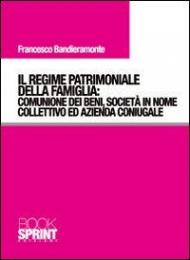 Il regime patrimoniale della famiglia. Comunione dei beni, società in nome collettivo ed azienda coniugale