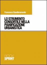 Lo strumento consortile nella pianificazione urbanistica