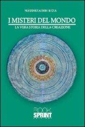 I misteri del mondo. La vera storia della creazione