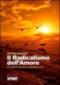 Il radicalismo dell'amore. Un contributo alla soluzione dei problemi umani