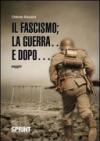 Il fascismo; la guerra. e dopo.