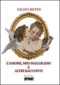 L'amore, mio malgrado e altri racconti