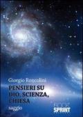 Pensieri su Dio, scienza, chiesa