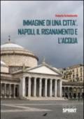 Immagine di una città. Napoli, il risanamento e l'acqua