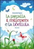 La farfalla, il millepiedi e la libellula