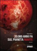 20000 anni fa sul pianeta marte