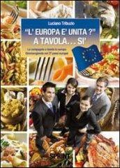 «L'Europa è unita?» a tavola... sì. La compagnia a tavola in Europa. Giromangiando nei 27 paesi europei