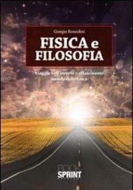 Fisica e filosofia. Viaggio nell'incerto e affascinante mondo della fisica