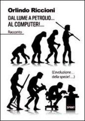 Dal lume a petrolio... al computer!... (L'evoluzione... della specie!...)