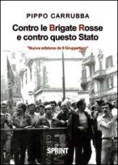 «Il gruppettaro» ovvero «contro le BR e contro questo Stato»