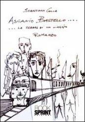 Ascanio Bastello. La febbre di un viaggio