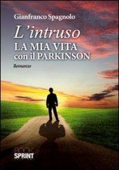 L'intruso. La mia vita con il Parkison