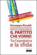 Partito democratico. Il partito che vorrei tra l'aspettativa e la sfida