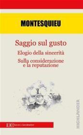 Saggio sul gusto-Elogio della sicerità-Sulla considerazione e la reputazione