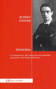 Teosofia. Un'introduzione alla conoscenza sovrasensibile del mondo e del destino dell'uomo