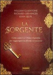 La sorgente: Come usare La Chiave Suprema per raggiungere la felicità e il successo