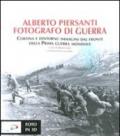 Alberto Piersanti. Fotografo di guerra. Cortina e dintorni: immagini dal fronte della prima guerra mondiale. Con foto in 3D