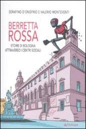 Berretta rossa. Storie di Bologna attraverso i centri sociali