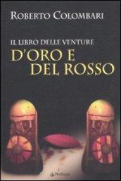 D'Oro e del Rosso. Il libro delle venture