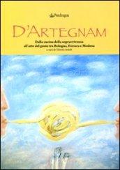 D'Artegnam. Dalla cucina della sopravvivenza all'arte del gusto tra Bologna, Ferrara e Modena