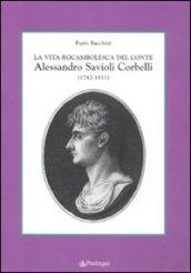 Vita rocambolesca del conte Alessandro Savioli Corbelli (1742-1811) (La)