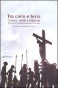 Tra cielo e terra. Cinema, artisti e religione. Intervista ai protagonisti del grande schermo