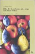 L'idea del vivere bene e più a lungo vista da un medico. Perché preferire frutta e verdura