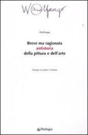 Breve ma ragionata antistoria della pittura e dell'arte. Dialogo tra pittore e filosofo
