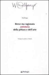 Breve ma ragionata antistoria della pittura e dell'arte. Dialogo tra pittore e filosofo