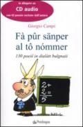 Fà pur sanper al to nommer. 130 poesi in dialàtt bulgnais. Testo bolognese. Con CD Audio