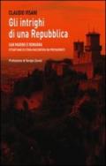 Gli intrighi di una repubblica. San Marino e Romagna. Ottant'anni di storia raccontata dai protagonisti