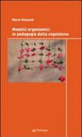 Modelli organismici in pedagogia della cognizione