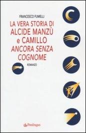 La vera storia di Alcide Manzù e Camillo «ancora senza cognome»