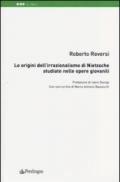 Le origini dell'irrazionalismo di Nietzsche studiate nelle opere giovanili