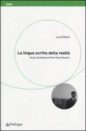 La lingua scritta della realtà. Studi sull'estetica di Pier Paolo Pasolini