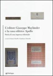 L'editore Giuseppe Mayländer e la casa editrice Apollo. Storia di un'impresa editoriale