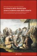 La miseria della democrazia ovvero la democrazia della miseria. Perché l'attuale democrazia liberale è soltanto la maschera di una società altrettanto ingiusta...