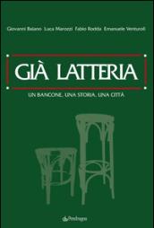 Già latteria. Un bancone, una storia, una città