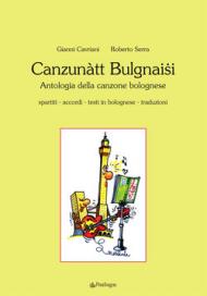 Canzunàtt bulgnaisi. Antologia della canzone bolognese