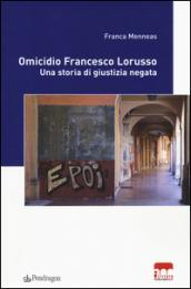 Omicidio Francesco Lorusso. Una storia di giustizia negata