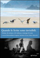 Quando le ferite sono invisibili. Vittime di tortura e di violenza: strategie di cura