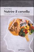 Nutrire il cervello. Come proteggerlo con i suggerimentio della nutraceutica